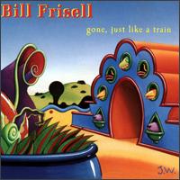 Bill Frisell - Gone, Just Like a Train lyrics