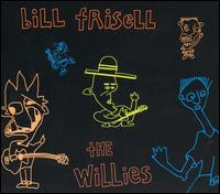 Bill Frisell - The Willies lyrics
