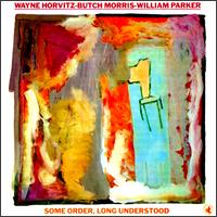 Wayne Horvitz - Some Order, Long Understood [live] lyrics