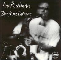 Ivo Perelman - Blue Monk Variations lyrics