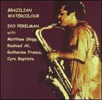 Ivo Perelman - Brazilian Watercolor lyrics