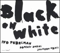 Ivo Perelman - Black on White lyrics