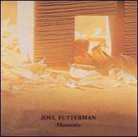 Joel Futterman - Moments lyrics