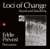 Eddie Prevost - Loci of Change: Sound and Sensibility lyrics