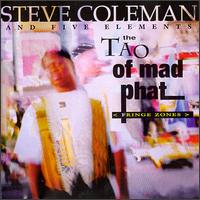 Steve Coleman & The Five Elements - The Tao of Mad Phat: Fringe Zones [live] lyrics