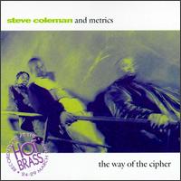Steve Coleman - Way of the Cipher: Live at Hot Brass lyrics