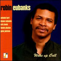 Robin Eubanks - Wake Up Call lyrics