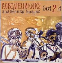 Robin Eubanks - Get 2 It lyrics