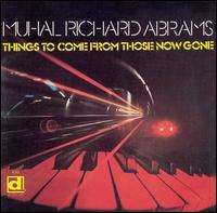 Muhal Richard Abrams - Things to Come From Those Now Gone lyrics