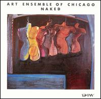 The Art Ensemble of Chicago - Naked lyrics