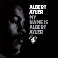 Albert Ayler - My Name Is Albert Ayler lyrics