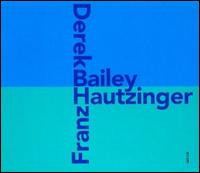 Derek Bailey - Derek Bailey & Franz Hautzinger lyrics