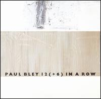Paul Bley - 12 (+6) In a Row lyrics