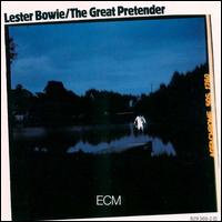 Lester Bowie - The Great Pretender lyrics