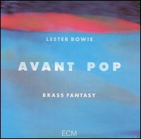 Lester Bowie - Avant Pop lyrics
