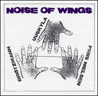 Peter Brtzmann - Noise of Wings lyrics
