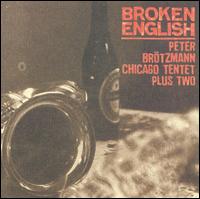 Peter Brtzmann - Broken English lyrics