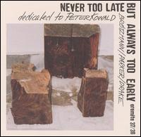 Peter Brtzmann - Never Too Late But Always Too Early [live] lyrics