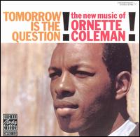 Ornette Coleman - Tomorrow Is the Question! lyrics