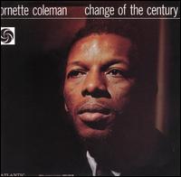 Ornette Coleman - Change of the Century lyrics