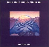 Hamid Drake - Ask the Sun lyrics