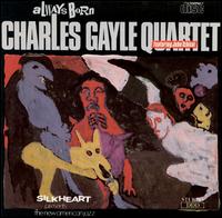 Charles Gayle - Always Born lyrics