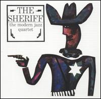 The Modern Jazz Quartet - The Sheriff lyrics