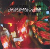 James Blood Ulmer - Are You Glad to Be in America? lyrics