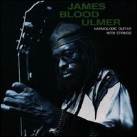 James Blood Ulmer - Harmolodic Guitar with Strings lyrics