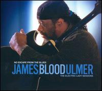 James Blood Ulmer - No Escape from the Blues: The Electric Lady Sessions lyrics