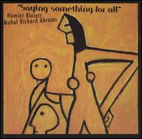 Hamiet Bluiett - Saying Something for All lyrics