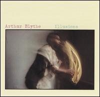 Arthur Blythe - Illusions lyrics