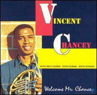 Vincent Chancey - Welcome Mr. Chancey lyrics