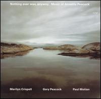 Marilyn Crispell - Nothing Ever Was, Anyway: The Music of Annette Peacock lyrics
