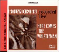 Rahsaan Roland Kirk - Here Comes the Whistleman [live] lyrics