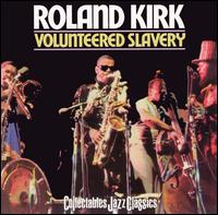 Rahsaan Roland Kirk - Volunteered Slavery lyrics