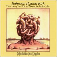 Rahsaan Roland Kirk - The Case of the 3 Sided Dream in Audio Color lyrics