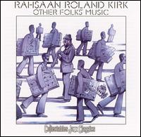 Rahsaan Roland Kirk - Other Folks' Music lyrics