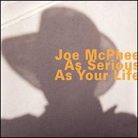 Joe McPhee - As Serious as Your LIfe lyrics