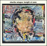 Charles Mingus - Tonight at Noon lyrics
