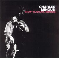 Charles Mingus - New Tijuana Moods lyrics