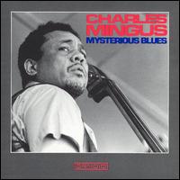 Charles Mingus - Mysterious Blues lyrics