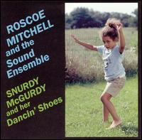 Roscoe Mitchell - Snurdy McGurdy and Her Dancin' Shoes lyrics