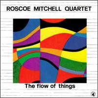 Roscoe Mitchell - The Flow of Things lyrics