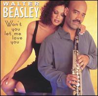 Walter Beasley - Won't You Let Me Love You? lyrics