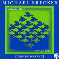 Michael Brecker - Now You See It...Now You Don't lyrics