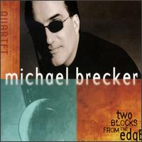 Michael Brecker - Two Blocks from the Edge lyrics