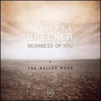 Michael Brecker - Nearness of You: The Ballad Book lyrics