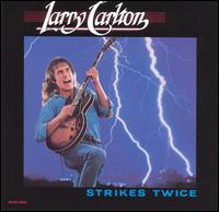 Larry Carlton - Strikes Twice lyrics