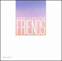 Larry Carlton - Friends lyrics